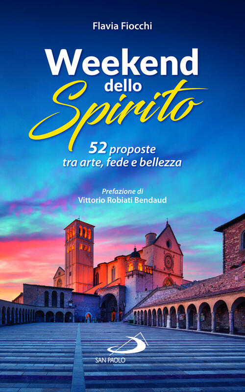 52 Weekend Dello Spirito. 52 Proposte Tra Arte, Fede E Bellezza