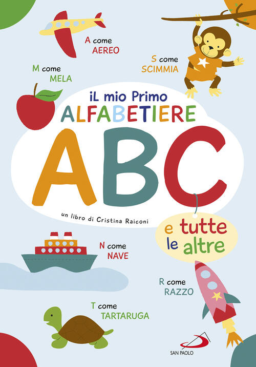 Il Primo Alfabetiere Abc. E Tutte Le Altre Cristina Raiconi San Paolo Edizioni