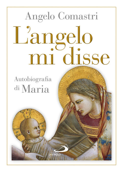 L' Angelo Mi Disse. Autobiografia Di Maria Angelo Comastri San Paolo Edizioni