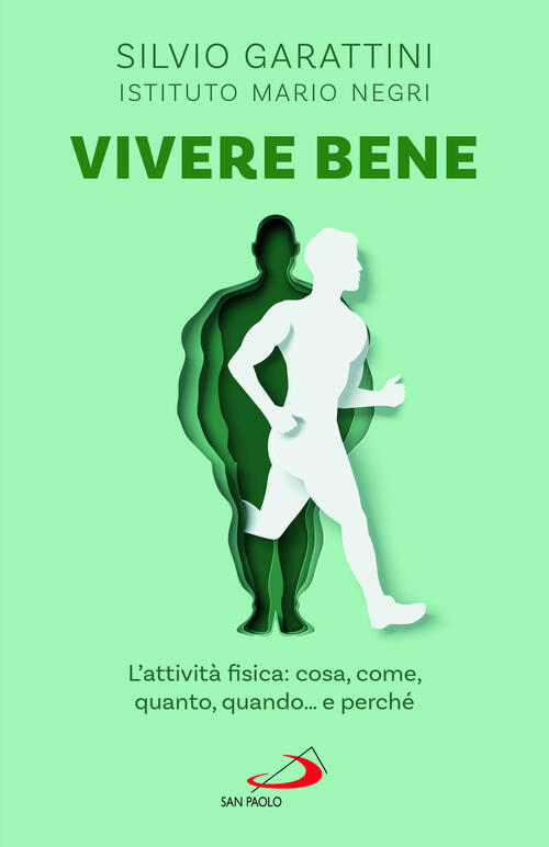 Vivere Bene. L'attivita Fisica: Cosa, Come, Quanto, Quando... E Perche Silvio