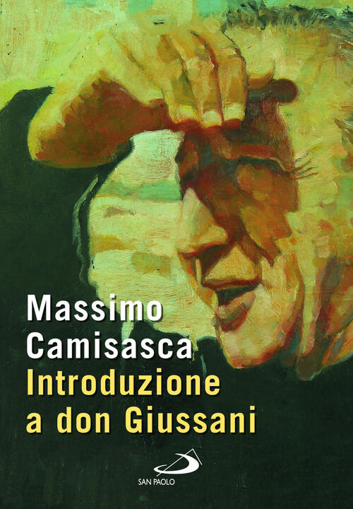 Introduzione A Don Giussani Massimo Camisasca San Paolo Edizioni 2024