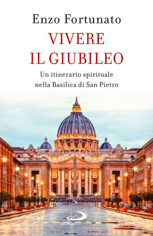 Vivere Il Giubileo. Un Itinerario Spirituale Nella Basilica Di San Pietro Enzo