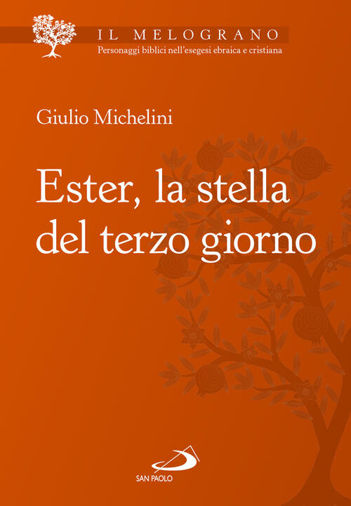 Ester, La Stella Del Terzo Giorno Giulio Michelini San Paolo Edizioni 2024