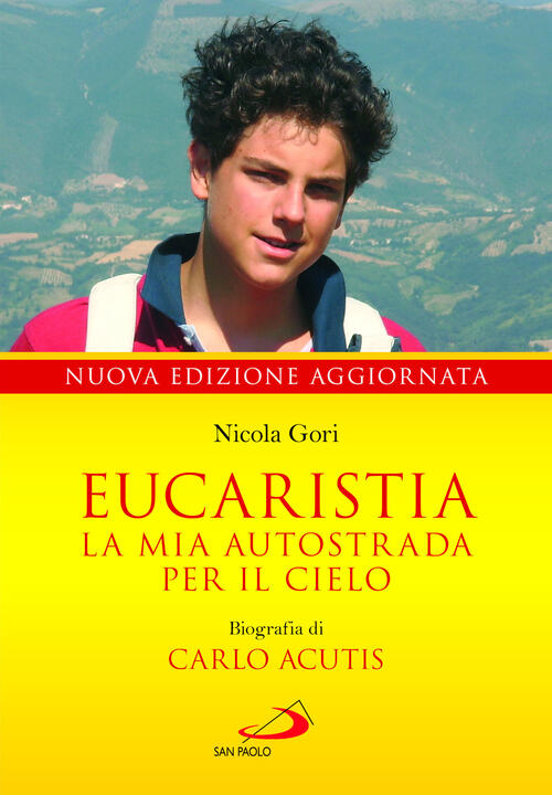 Eucaristia. La Mia Autostrada Per Il Cielo. Biografia Di Carlo Acutis Nicola G