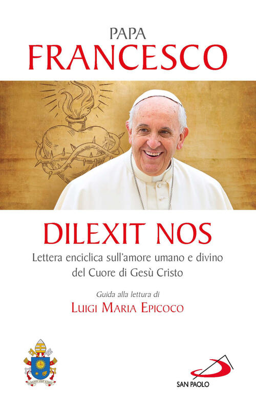 Dilexit Nos. Lettera Enciclica Sull’Amore Umano E Divino Del Cuore Di Gesu Cri