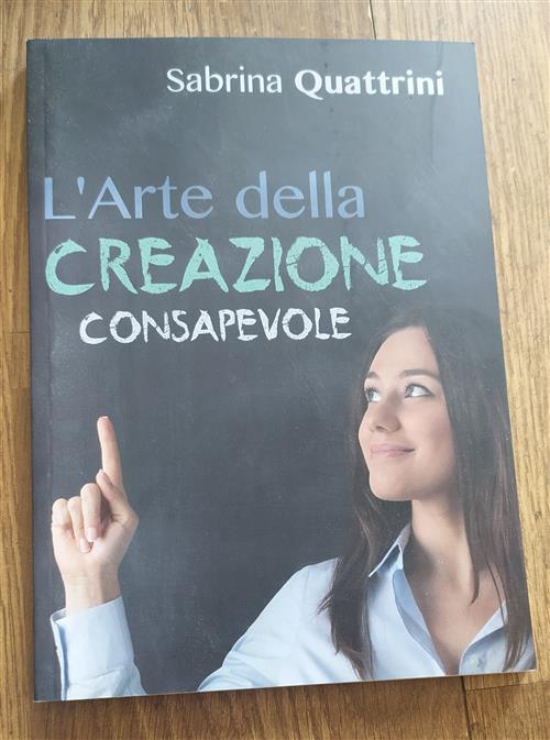 L' Arte Della Creazione Consapevole