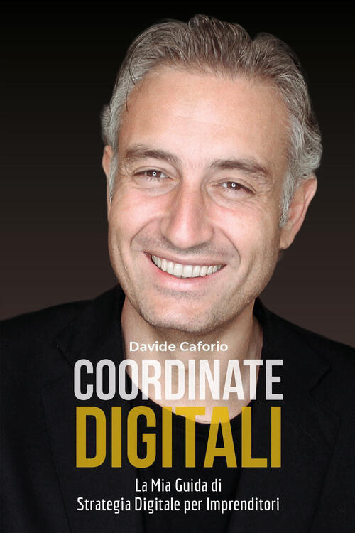 Coordinate Digitali: La Mia Guida Di Strategia Digitale Per Imprenditori David