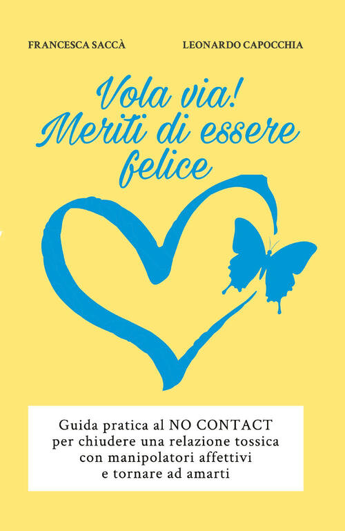 Vola Via! Meriti Di Essere Felice Francesca Sacca Youcanprint 2017