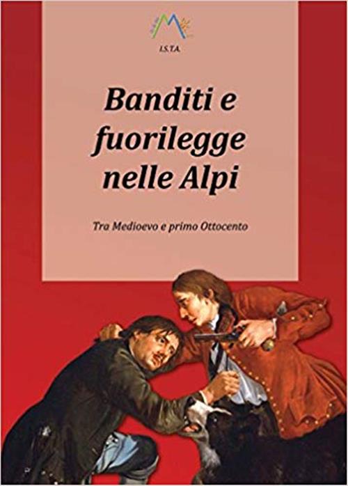 Banditi E Fuorilegge Nelle Alpi