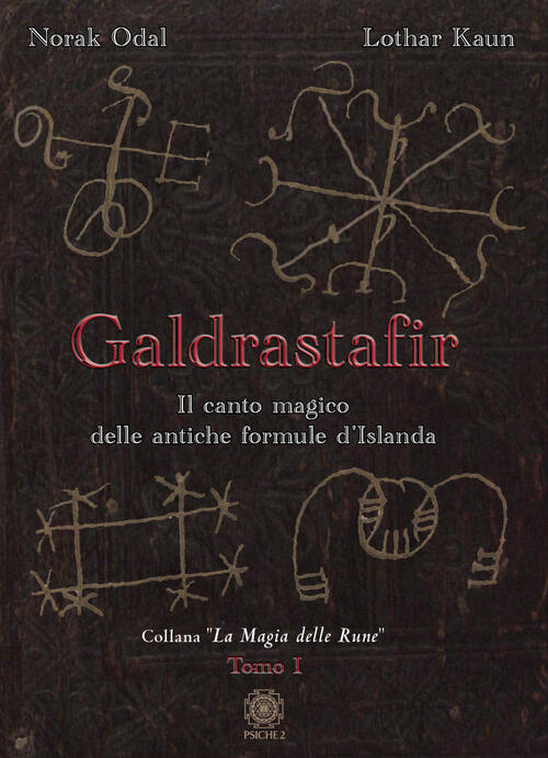 Galdrastafir. Il Canto Magico Delle Antiche Formule D'islanda. Vol. 1 Norak Od