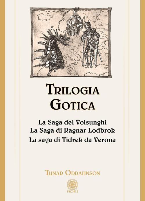 Trilogia Gotica: La Saga Dei Volsunghi-La Saga Di Ragnar Lodbrok-La Saga Di Ti