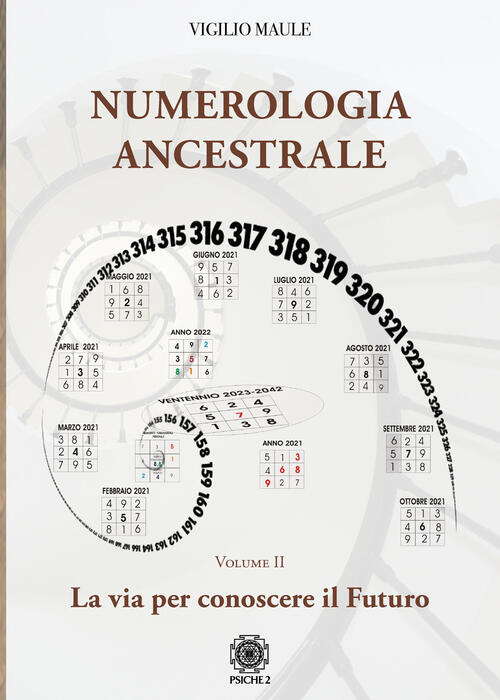 Numerologia Ancestrale. La Via Per Conoscere Il Futuro Vigilio Maule Psiche 2