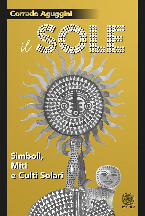 Il Sole. Simboli, Miti E Culti Solari Corrado Aguggini Psiche 2 2021