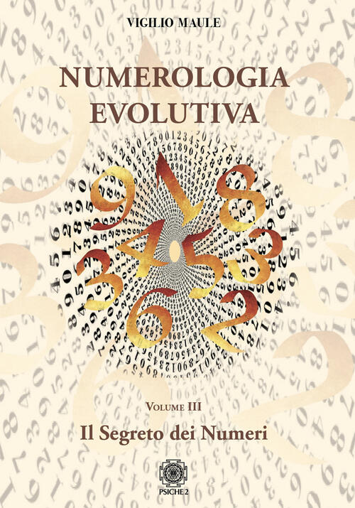 Numerologia Evolutiva. I Segreti Del Numero. Vol. 3 Vigilio Maule Psiche 2 202