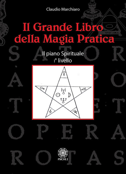 Il Grande Libro Della Magia Pratica. Il Piano Spirituale. 1° Livello