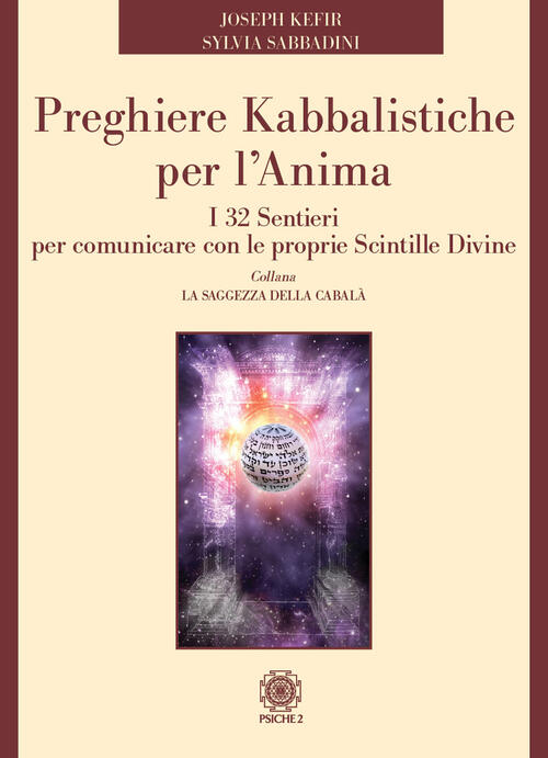 Preghiere Kabbalistiche Per L'anima. I 32 Sentieri Per Comunicare Con Le Propr