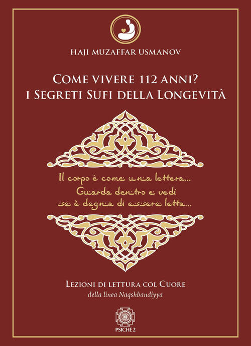 Come Vivere 112 Anni? I Segreti Sufi Della Longevita. Lezioni Di Lettura Col C