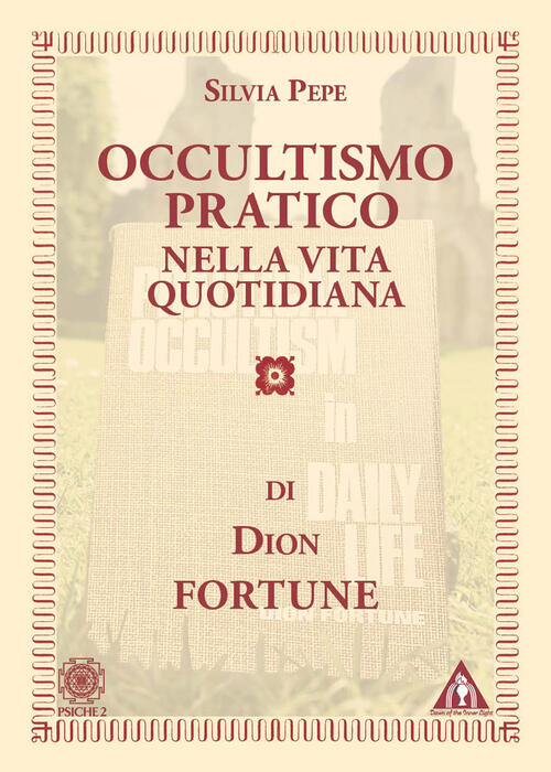 Occultismo Pratico Nella Vita Quotidiana Dion Fortune Psiche 2 2024