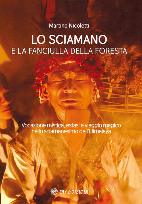 La Sciamano E La Fanciulla Della Foresta. Vocazione Mistica, Estasi E Viaggio