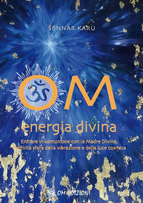 Om Energia Divina. Entrare In Comunione Con La Madre Divina, Infinita Sfera De