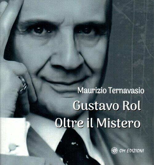 Gustavo Rol. Oltre Il Mistero Maurizio Ternavasio Om 2023