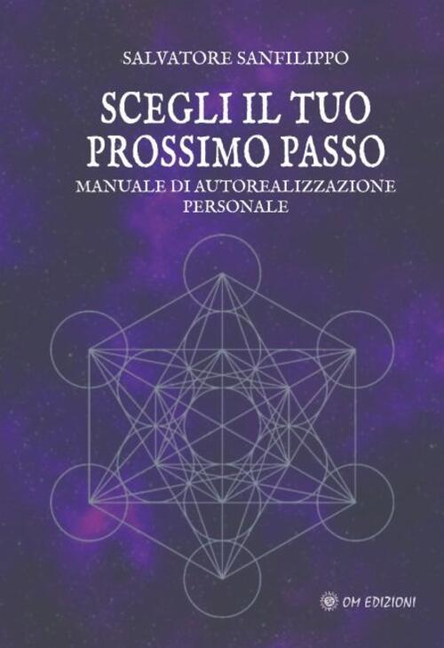 Scegli Il Tuo Prossimo Passo. Manuale Di Autorealizzazione Personale Salvatore