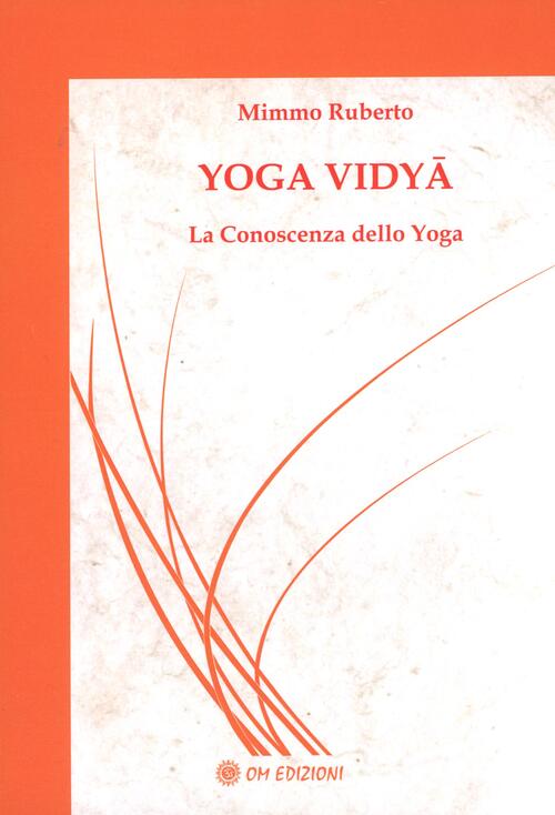 Yoga Vidya. La Conoscenza Dello Yoga Mimmo Ruberto Om 2024