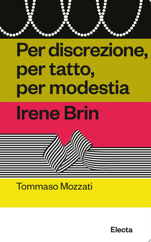 Per Discrezione, Per Tatto, Per Modestia. Irene Brin Tommaso Mozzati Electa 20