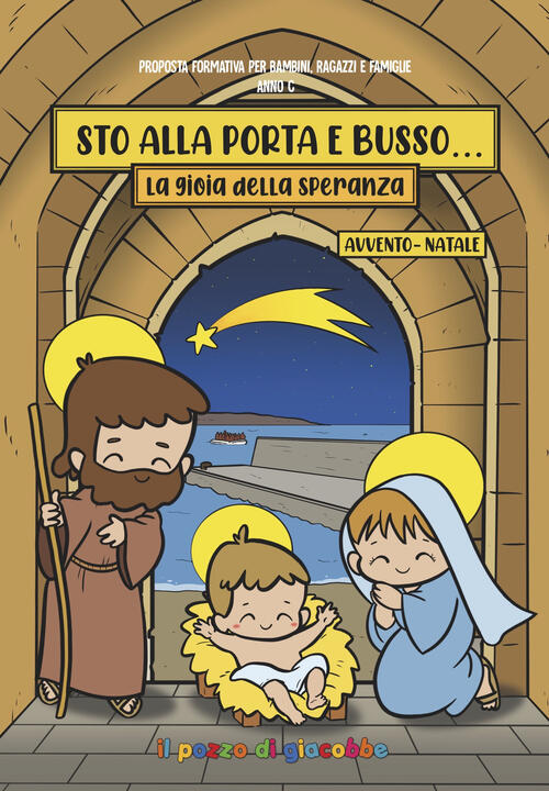 Sto Alla Porta E Busso. La Gioia Della Speranza. Avvento-Natale Il Pozzo Di Gi