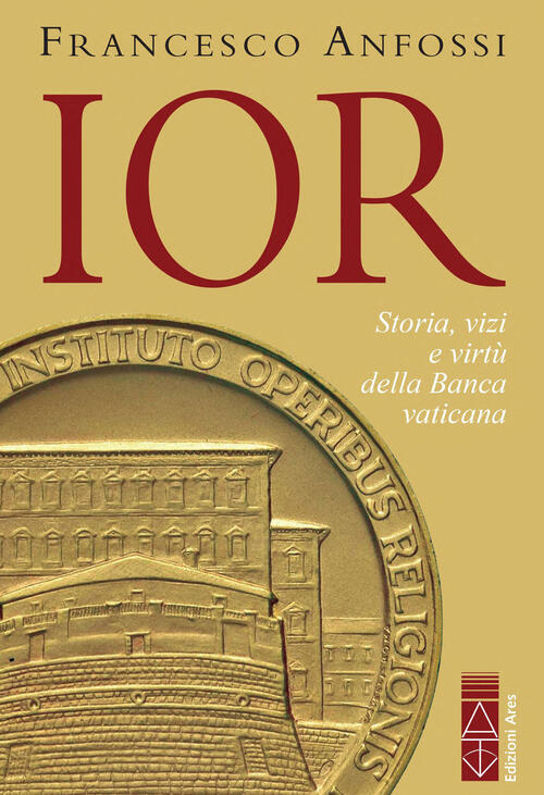 Ior. Storie, Vizi E Virtu Della Banca Vaticana Dagli Inizi A Marcinkus Frances