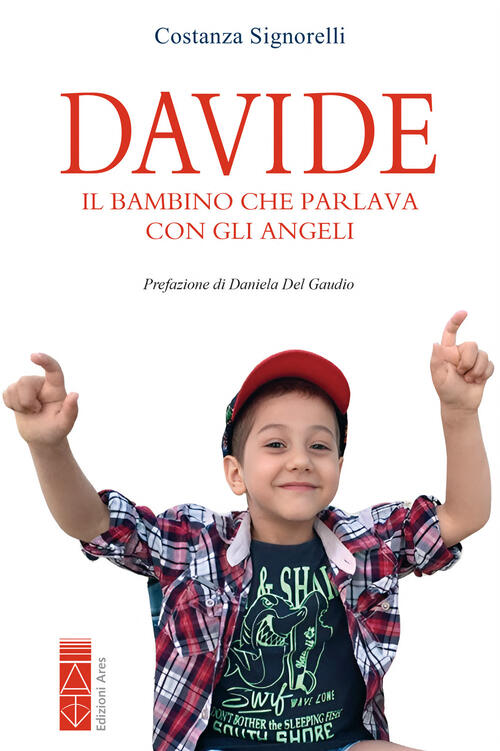 Davide. Il Bambino Che Parlava Con Gli Angeli Costanza Signorelli Ares 2024