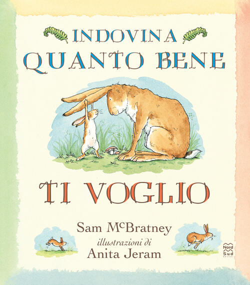 Indovina Quanto Bene Ti Voglio. Ediz. A Colori Sam Mcbratney Nord-Sud 2022