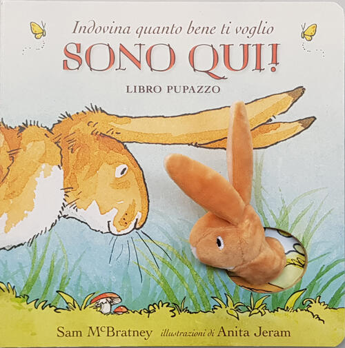 Indovina Quanto Bene Ti Voglio. Sono Qui! Libro Pupazzo. Ediz. A Colori Sam Mc