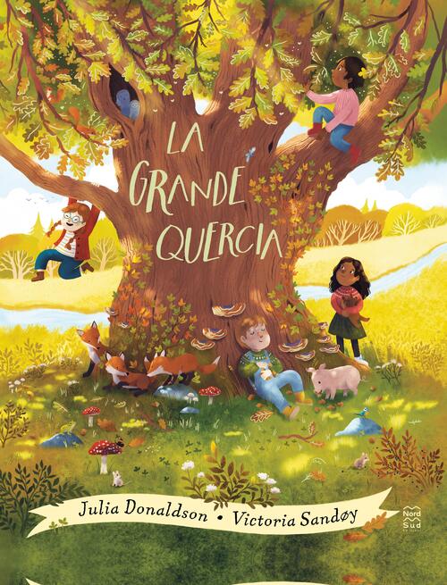 La Grande Quercia. Ediz. Illustrata Julia Donaldson Nord-Sud 2023