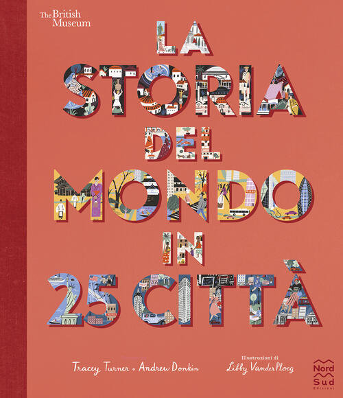 La Storia Del Mondo In 25 Citta. Ediz. A Colori Tracey Turner Nord-Sud 2023