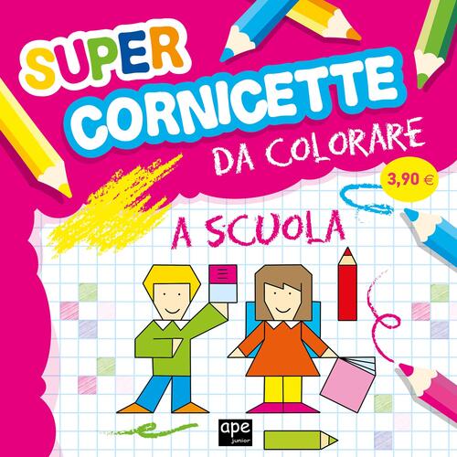 Super Cornicette Da Colorare. Ediz. Illustrata Ape Junior 2019