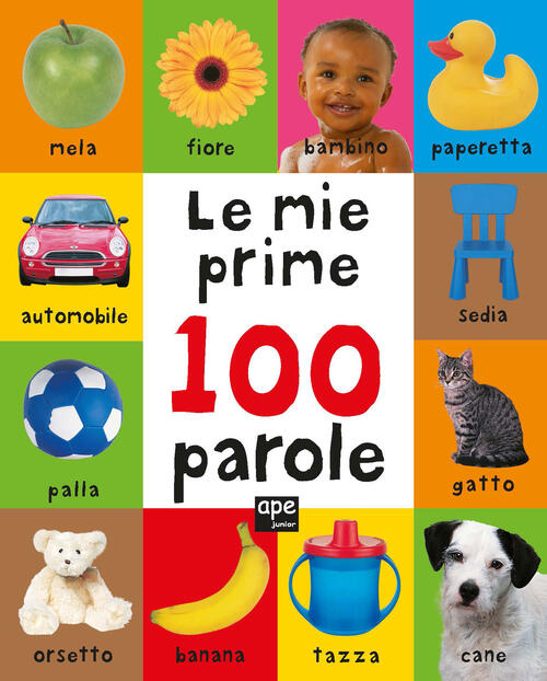 Le Mie Prime 100 Parole. Ediz. A Colori Ape Junior 2023