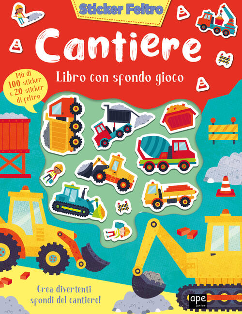 Cantiere. Sticker Feltro. Ediz. A Colori Ape Junior 2023