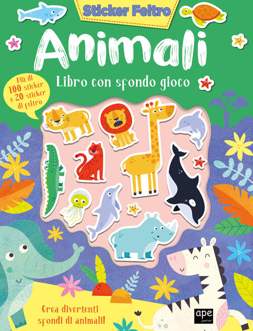 Animali. Sticker Feltro. Libro Con Sfondo Gioco Ape Junior 2024