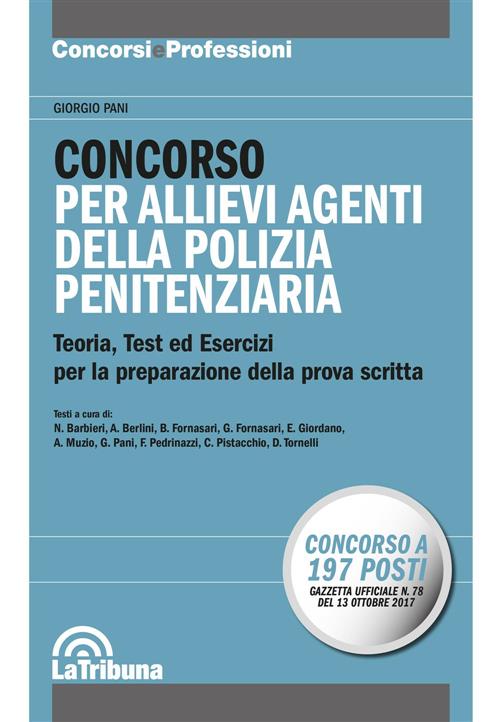 Concorso Per Allievi Agenti Della Polizia Penitenziaria. Teoria, Test Ed Esercizi Per La Preparazion