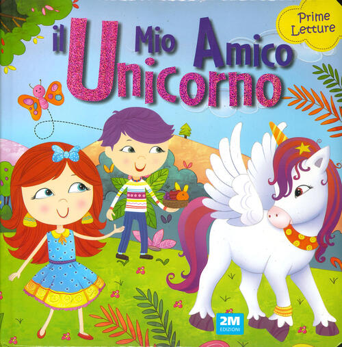 Il Mio Amico Unicorno. Prime Letture 2M 2024