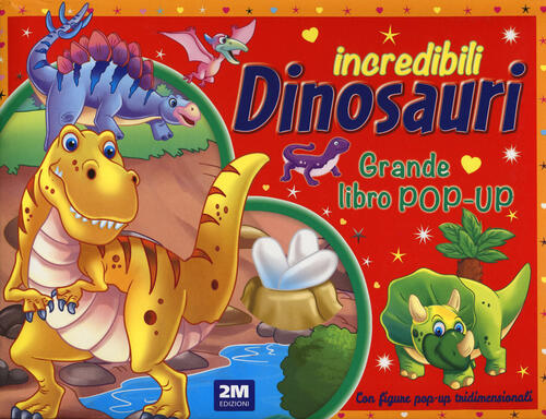 Incredibili Dinosauri. Grande Libro Pop-Up 2M 2024