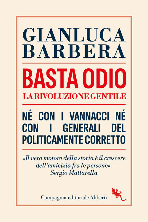 Basta Odio. La Rivoluzione Gentile. Ne Con I Vannacci Ne Con I Generali Del Po