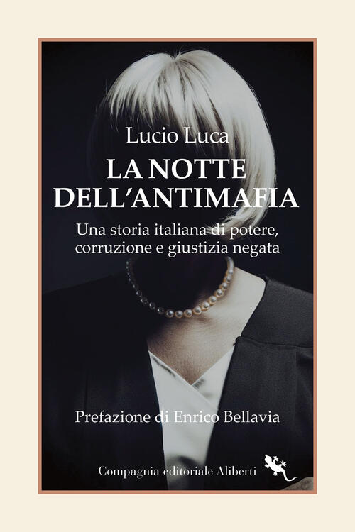 La Notte Dell’Antimafia. Una Storia Italiana Di Potere, Corruzione E Giustizia