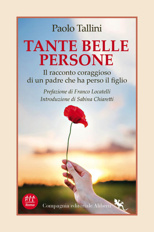 Tante Belle Persone. Il Racconto Coraggioso Di Un Padre Che Ha Perso Il Figlio