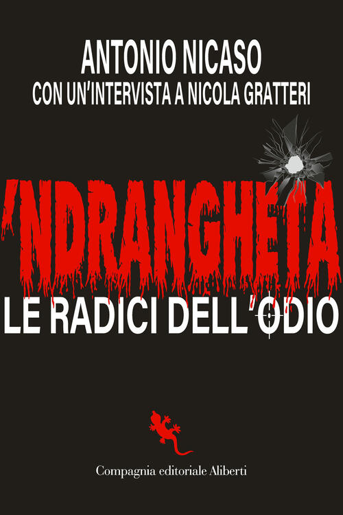 'Ndrangheta. Le Radici Dell'odio Antonio Nicaso Compagnia Editoriale Aliberti