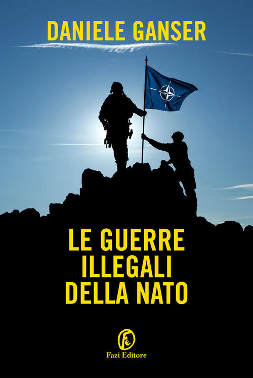 Le Guerre Illegali Della Nato Daniele Ganser Fazi 2022