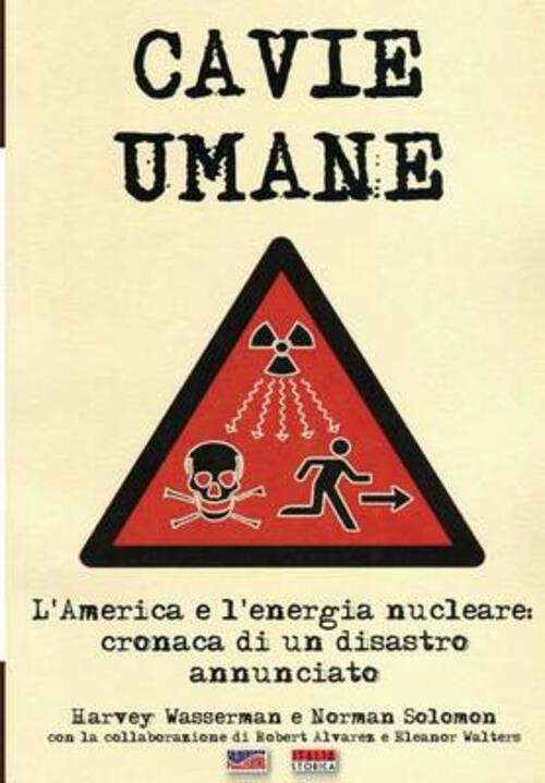 Cavie Umane. L'america E L'energia Nucleare. Cronaca Di Un Disastro Annunciato