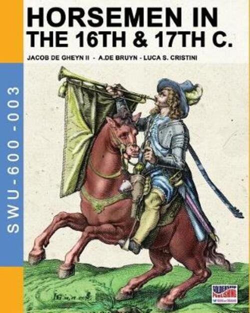 Horsemen In The 16Th & 17Th C.: By Jacob De Gheyn & A.De Bruyn: Vol. 3