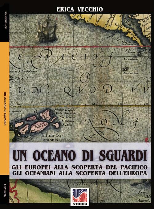 Un Oceano Di Sguardi. Gli Europei Alla Scoperta Del Pacifico, Gli Oceaniani Alla Scoperta Dell'europ